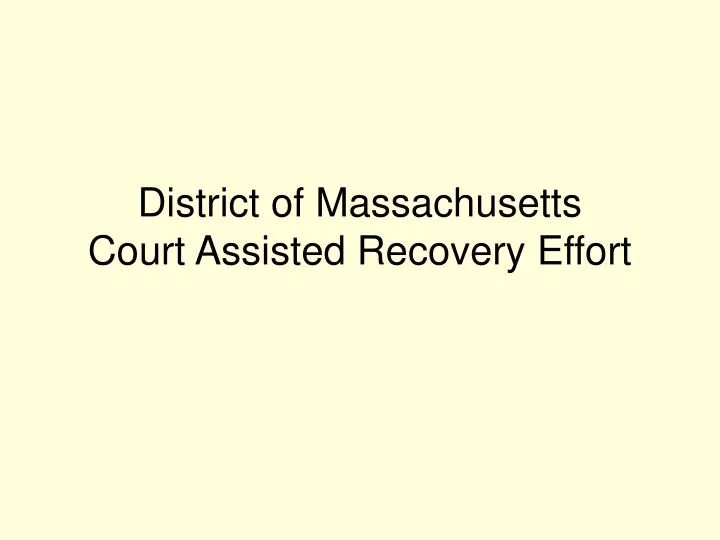 district of massachusetts court assisted recovery effort