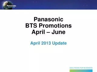 Panasonic BTS Promotions April – June