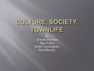 Culture, society, townlife