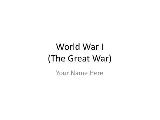 World War I (The Great War)