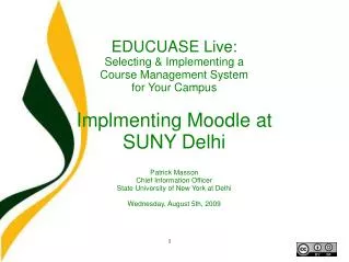EDUCUASE Live: Selecting &amp; Implementing a Course Management System for Your Campus Implmenting Moodle at SUNY Delhi