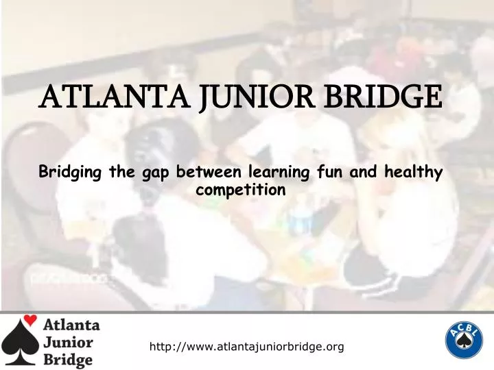 atlanta junior bridge bridging the gap between learning fun and healthy competition
