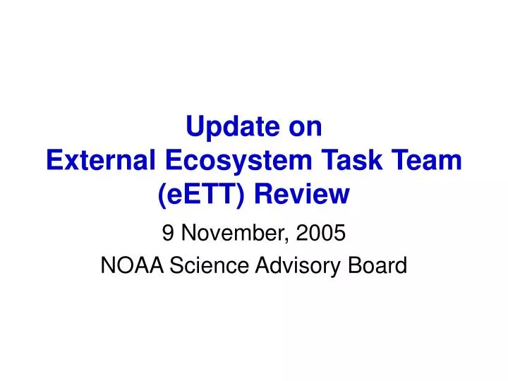 update on external ecosystem task team eett review