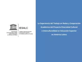 La Experiencia del Trabajo en Redes y Cooperación Académica del Proyecto Diversidad Cultural e Interculturalidad en Educ