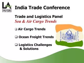 India Trade Conference Trade and Logistics Panel Sea &amp; Air Cargo Trends Air Cargo Trends Ocean Freight Trends Logi