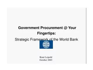 Government Procurement @ Your Fingertips: Strategic Framework of the World Bank