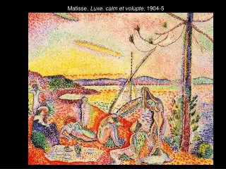 Matisse, Luxe, calm et volupte , 1904-5