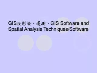 GIS ??? ???? GIS Software and Spatial Analysis Techniques/Software