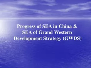 Progress of SEA in China &amp; SEA of Grand Western Development Strategy (GWDS)