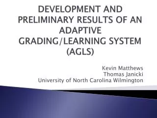 DEVELOPMENT AND PRELIMINARY RESULTS OF AN ADAPTIVE GRADING/LEARNING SYSTEM (AGLS)