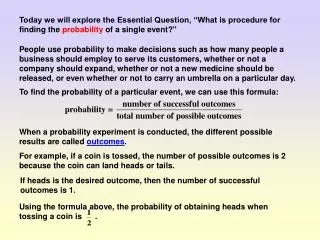 Today we will explore the Essential Question, “What is procedure for finding the probability of a single event?&quot;