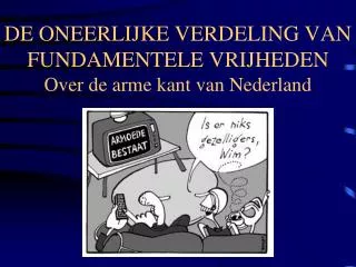 DE ONEERLIJKE VERDELING VAN FUNDAMENTELE VRIJHEDEN Over de arme kant van Nederland
