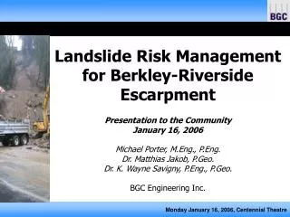 Landslide Risk Management for Berkley-Riverside Escarpment Presentation to the Community January 16, 2006 Michael Porter