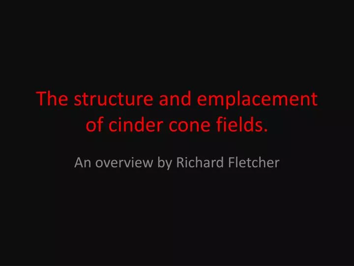 the structure and emplacement of cinder cone fields