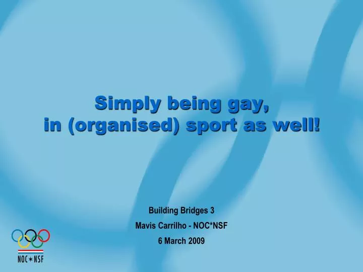 simply being gay in organised sport as well