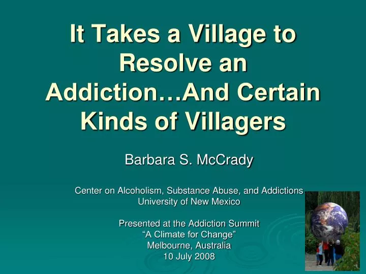 it takes a village to resolve an addiction and certain kinds of villagers