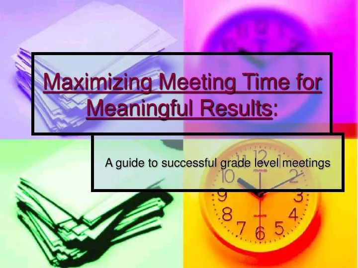 maximizing meeting time for meaningful results