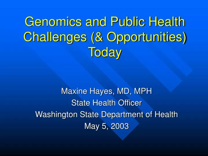 genomics and public health challenges opportunities today