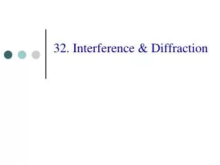 32. Interference &amp; Diffraction