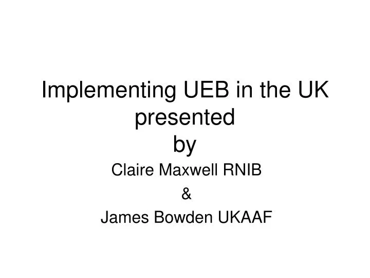 implementing ueb in the uk presented by