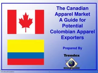 The Canadian Apparel Market A Guide for Potential Colombian Apparel Exporters Prepared By