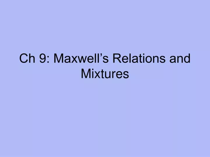 ch 9 maxwell s relations and mixtures