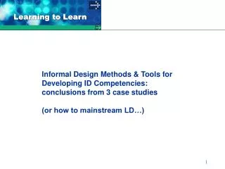 Informal Design Methods &amp; Tools for Developing ID Competencies: conclusions from 3 case studies (or how to mainstrea