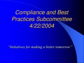 Compliance and Best Practices Subcommittee 4/22/2004