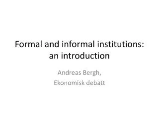 Formal and informal institutions: an introduction