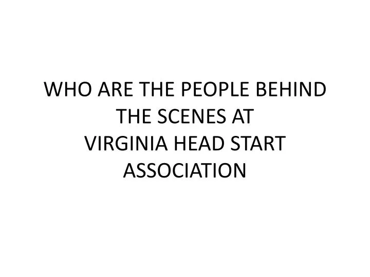 who are the people behind the scenes at virginia head start association