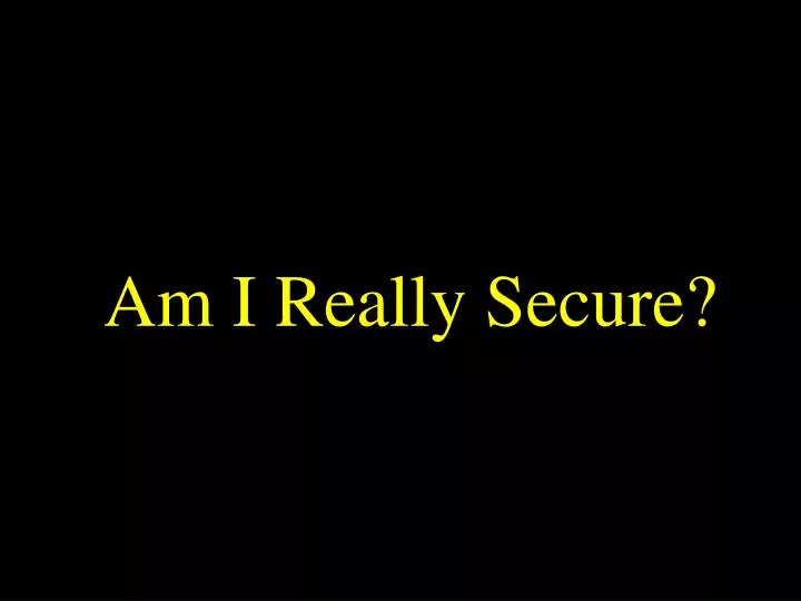 am i really secure