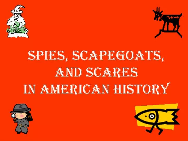 spies scapegoats and scares in american history