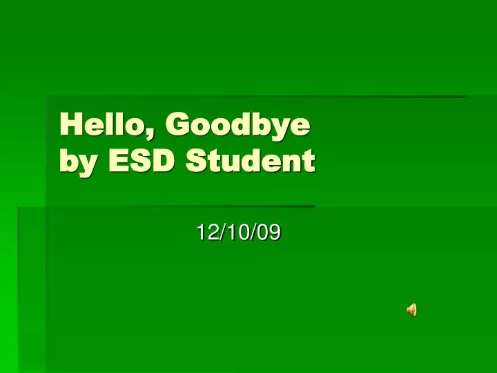 hello goodbye by esd student