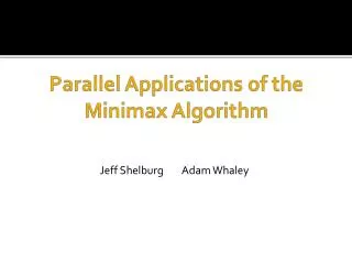 Parallel Applications of the Minimax Algorithm