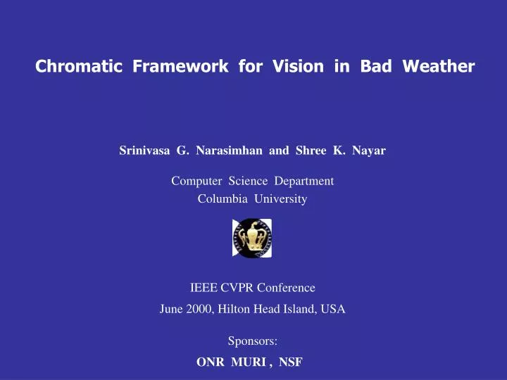 chromatic framework for vision in bad weather