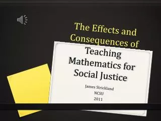 The Effects and Consequences of Teaching Mathematics for Social Justice