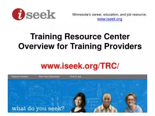 Training Resource Center Overview for Training Providers www.iseek.org/TRC/