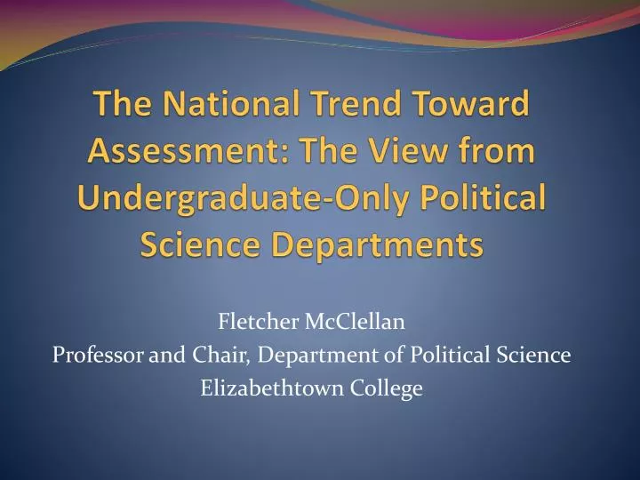 the national trend toward assessment the view from undergraduate only political science departments