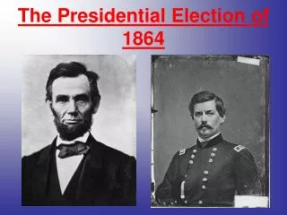 The Presidential Election of 1864