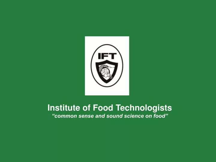 institute of food technologists common sense and sound science on food