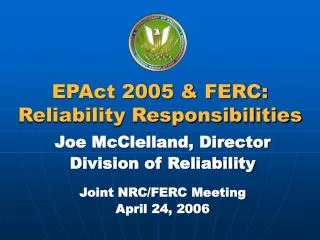 EPAct 2005 &amp; FERC: Reliability Responsibilities