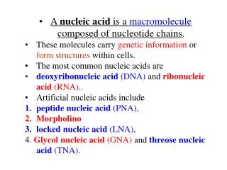 A nucleic acid is a macromolecule composed of nucleotide chains . These molecules carry genetic information or fo