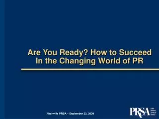 Are You Ready? How to Succeed In the Changing World of PR