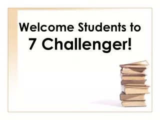 Welcome Students to 7 Challenger!