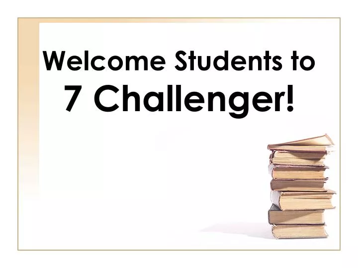 welcome students to 7 challenger