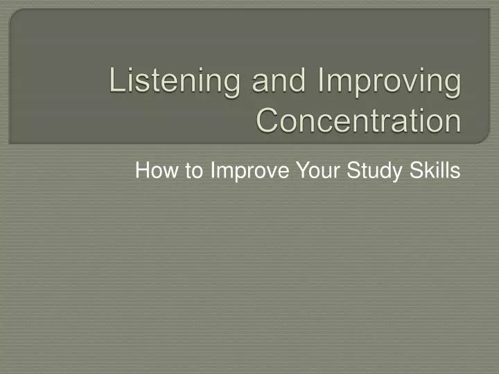 listening and improving concentration