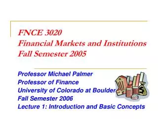 FNCE 3020 Financial Markets and Institutions Fall Semester 2005