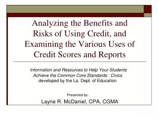 Analyzing the Benefits and Risks of Using Credit, and Examining the Various Uses of Credit Scores and Reports