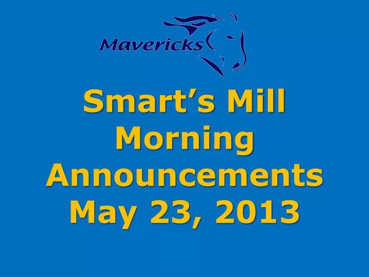 smart s mill morning announcements may 23 2013