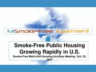 Smoke-Free Public Housing Growing Rapidly in U.S. Smoke-Free Multi-Unit Housing Ancillary Meeting Oct. 23, 2007